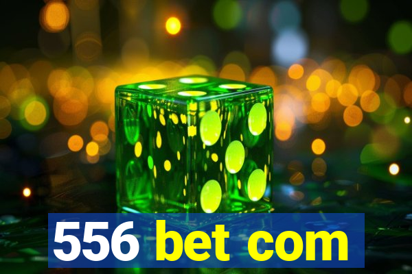 556 bet com